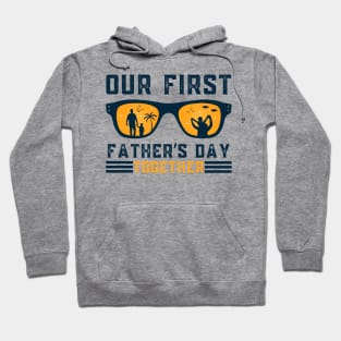 Our First Father Day Together Sunglasses Summer Dad Hoodie